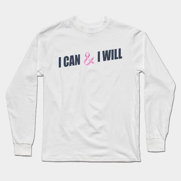 I Can and I Will Breast Cancer Awareness Quote Long Sleeve T-Shirt by Jasmine Anderson